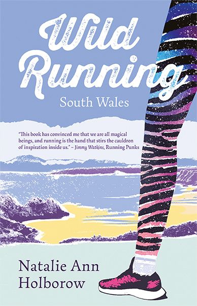Wild Running South Wales gan Natalie Ann Holborow