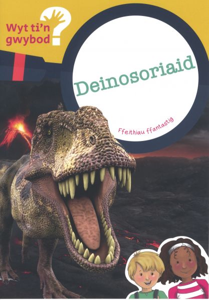 Wyt tin Gwybod? Deinosoriaid