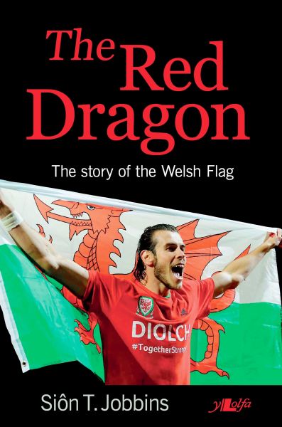The Red Dragon- Story of the Welsh Flag