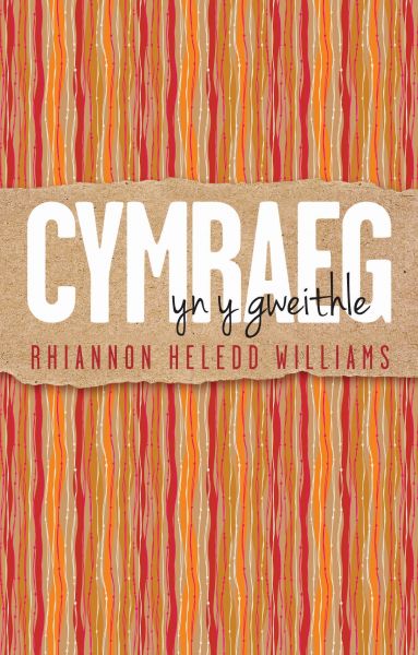 Cymraeg yn y Gweithle gan Rhiannon Heled