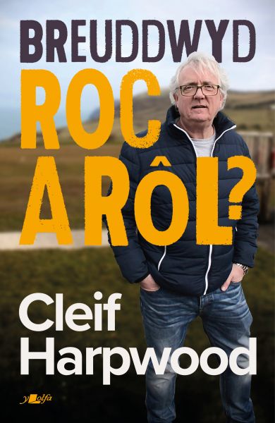 Breuddwyd Roc a Rol? Cleif Harpwood