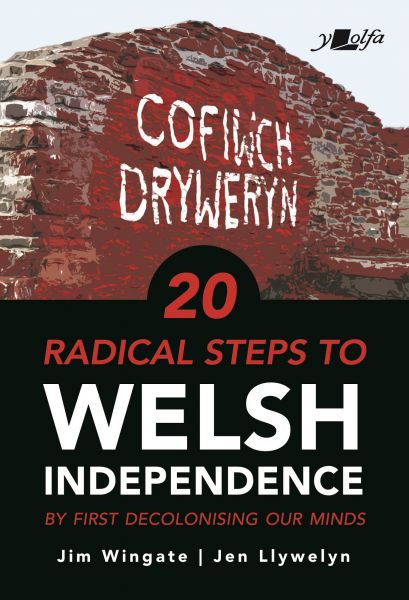 20 Radical Steps to  Welsh Independence