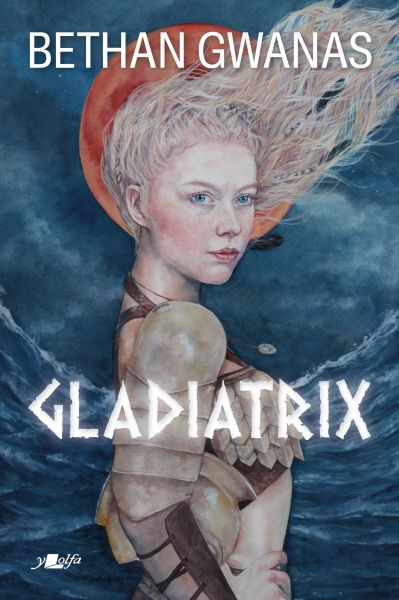 Gladiatrix Gan Bethan Gwanas