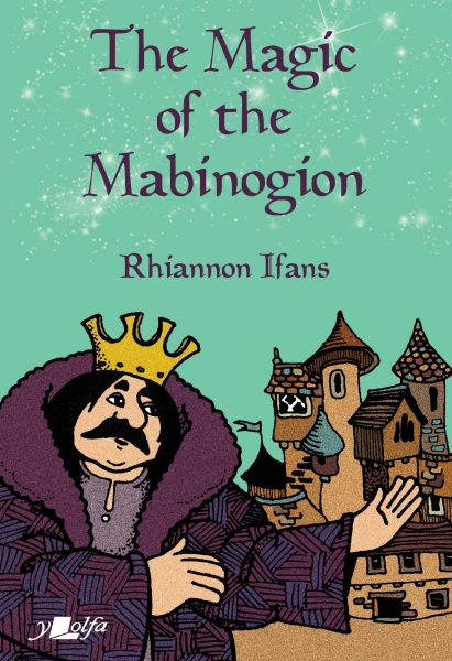 The Magic of the Mabinogion gan Rhiannon Ifans
