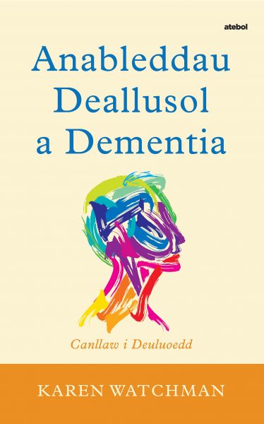 Anableddau Deallusol a Dementia gan Karen Watchman