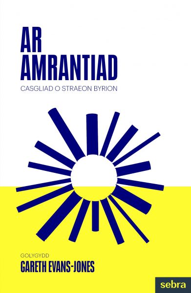 Ar Amrantiad Casgliad o Straeon Byrion gan Gareth Evans-Jones