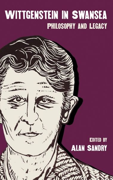 Wittgenstein in Swansea Philosophy and Legacy