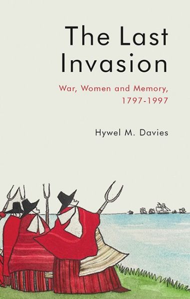 The Last Invasion War Women and Memory 1797-1997
