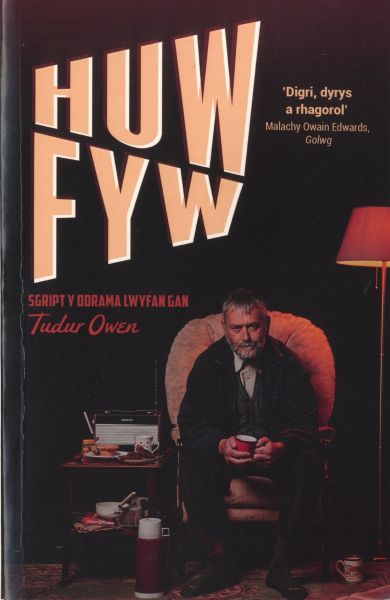 Huw Fyw Sgript y Ddrama Tudur Owen