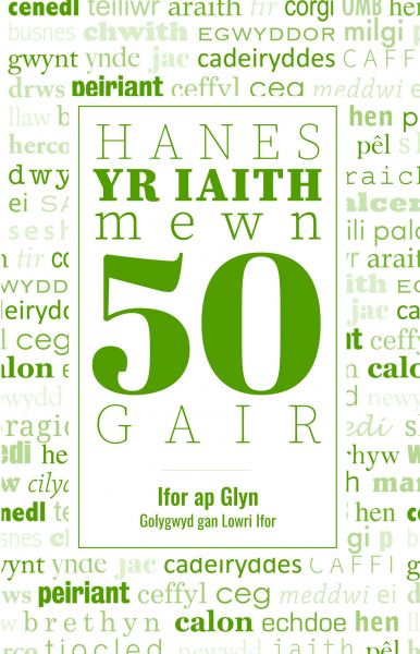 Hanes yr Iaith Mewn 50 Gair gan Ifor ap Glyn