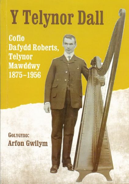 Y Telynor Dall gol. Arfon Gwilym