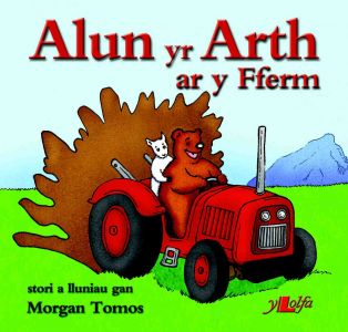 Alun yr Arth ar y FFerm gan Morgan Tomos