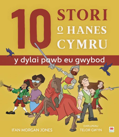 10 Stori o Hanes Cymru