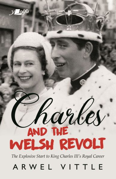 Charles and the Welsh Revolt Arwel Vittle