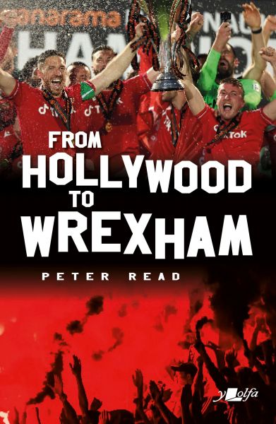 From Hollywood to Wrexham gan Peter Read
