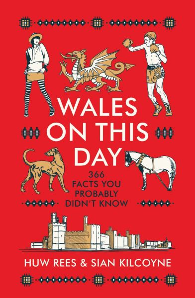 Wales on this Day gan Huw Rees Sian Kilc