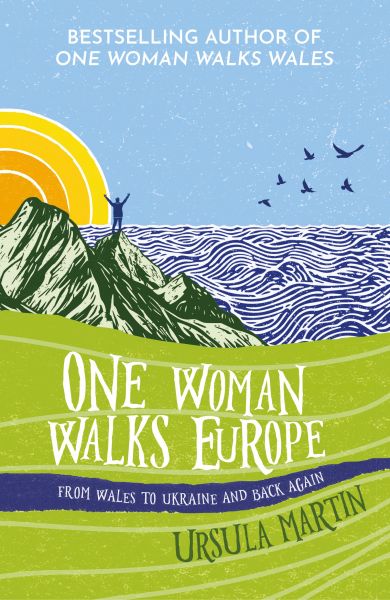 One Woman Walks Europe  Ursula Martin