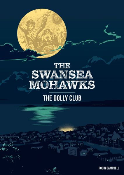 The Swansea Mohawks: The Dolly Club gan Robin Campbell