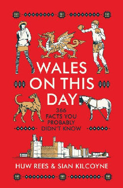 Wales on this Day gan Huw Rees Sian Kilc