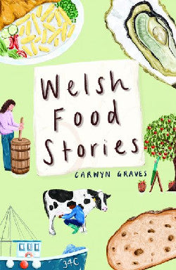 Welsh Food Stories gan Carwyn Graves