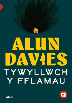 Cyfres Amdani: Uwch - Tywyllwch y Fflamau gan Alun Davies