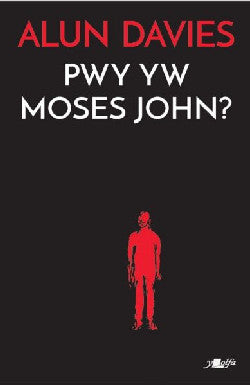 Pwy Yw Moses John gan Alun Davies