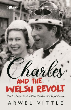 Charles and the Welsh Revolt Arwel Vittle