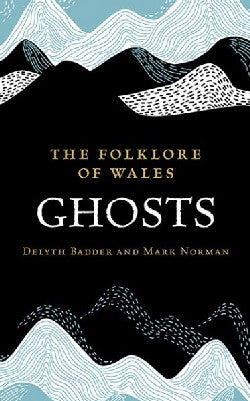 The Folklore of Wales Ghosts